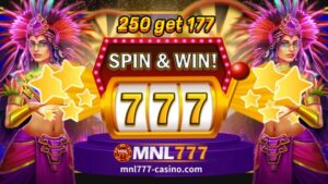 MNL777 Online Casino 250 Kumuha ng 177 Mga Detalye ng Promosyon