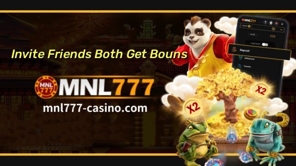 MNL777 Online Casino Mag-imbita ng Mga Kaibigan na Kumuha ng Mga Promosyon ng Bonus