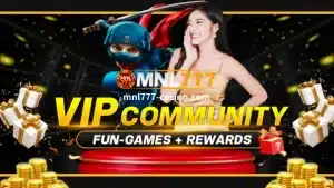 MNL777 VIP Community Fun-Games+Rewards